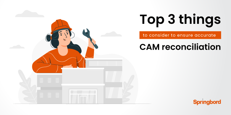 Top 3 things to consider to ensure accurate CAM reconciliation